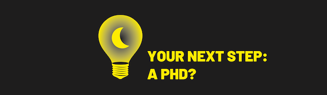 Your Nex Step - a PhD?
